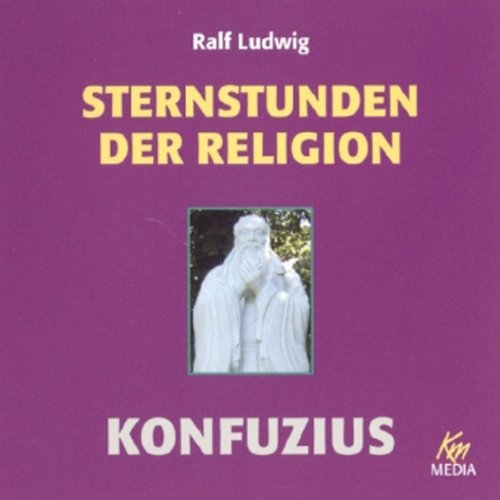 Konfuzius. Sternstunden der Religion