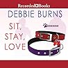 Sit, Stay, Love by Debbie Burns