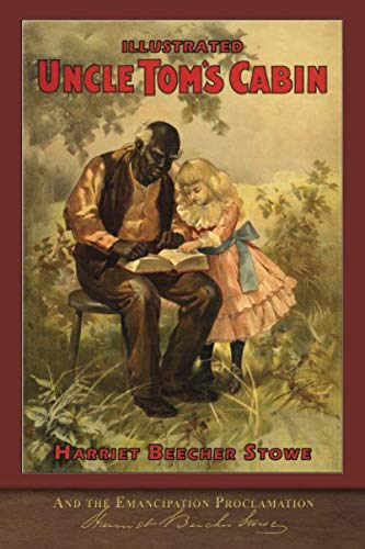 Illustrated Uncle Tom's Cabin and the Emancipation Proclamation: With 120 Illustrations (Paperback)