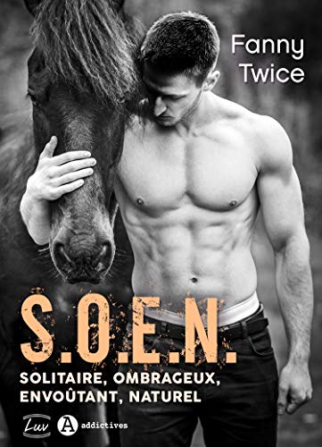 S.O.E.N. - Solitaire, Ombrageux, Envoûtant, Naturel (Kindle Edition)