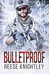 Bulletproof by Reese Knightley