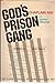 God's prison gang by Chaplain Ray