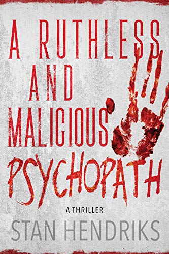 A Ruthless and Malicious Psychopath