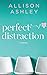 Perfect Distraction by Allison Ashley