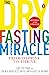 The Dry Fasting Miracle: From Deprive to Thrive