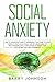 Social Anxiety: How to Over...