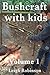 Bushcraft with Kids: Volume 1