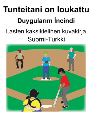 Suomi-Turkki Tunteitani on loukattu/Duygularım İncindi Lasten kaksikielinen kuvakirja (Finnish Edition)