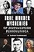 True Murder Mysteries of Southwestern Pennsylvania by A. Parker Burroughs