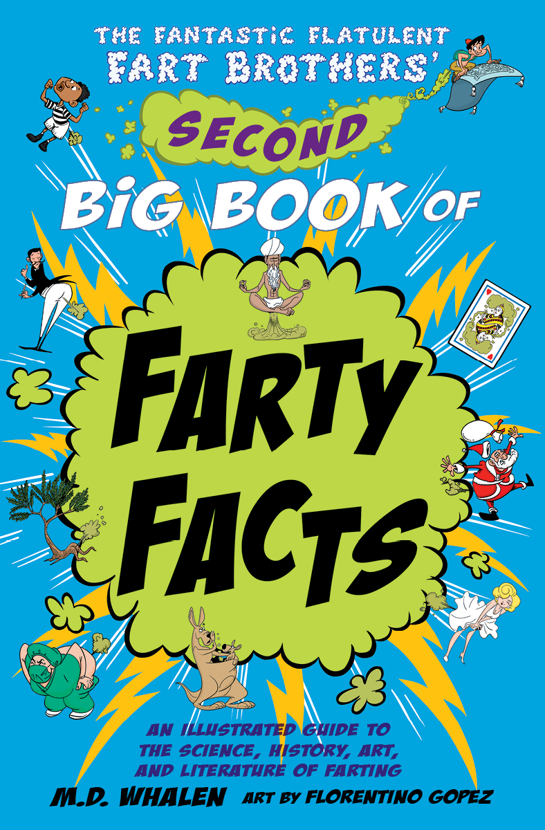 The Fantastic Flatulent Fart Brothers' Second Big Book of Farty Facts: An Illustrated Guide to the Science, History, Art, and Literature of Farting; US edition