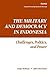 The Military and Democracy in Indonesia: Challenges, Politics, and Power