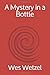A Mystery in a Bottle by Wes Wetzel
