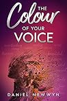 The Color of Your Voice by Daniel Newwyn The Color of Your Voice by Daniel Newwyn