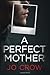 A Perfect Mother