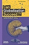 Can Globalization Succeed? (The Big Idea Series)