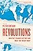 Revolutions: How They Chang...
