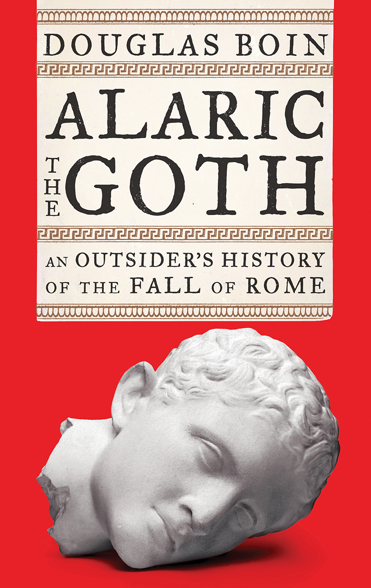 Alaric the Goth: An Outsider's History of the Fall of Rome (Hardcover)