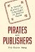 Pirates and Publishers by Fei-Hsien Wang Pirates and Publishers by Fei-Hsien Wang