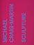 Michael Craig-Martin: Sculp...
