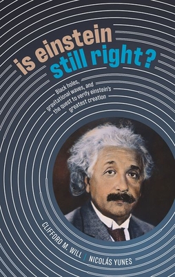 Is Einstein Still Right?: Black Holes, Gravitational Waves, and the Quest to Verify Einstein's Greatest Creation (Hardcover)