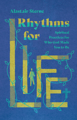 Rhythms for Life: Spiritual Practices for Who God Made You to Be (Paperback)