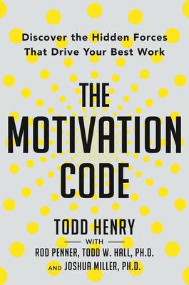 The Motivation Code: Discover the Hidden Forces That Drive Your Best Work (Hardcover)