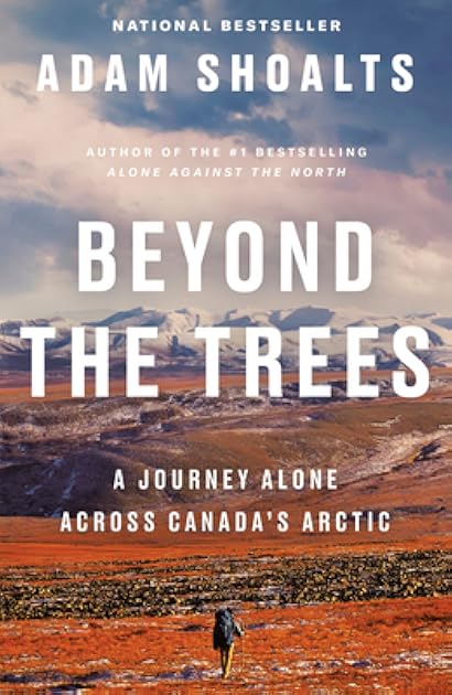Beyond the Trees: A Journey Alone Across Canada's Arctic
