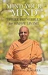 Mind Your Mind - Three Principles for Happy Living by Venugopal Acharya