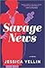 Savage News: A Novel