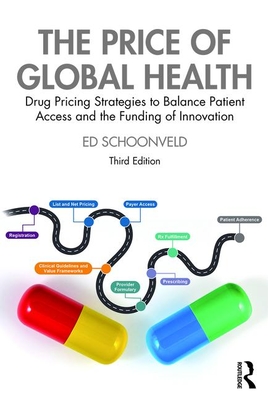 pdf download The Price of Global Health: Drug Pricing Strategies to Balance Patient Access and the Funding of Innovation