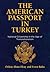 The American Passport in Turkey: National Citizenship in the Age of Transnationalism