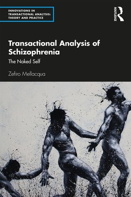 Transactional Analysis of Schizophrenia (Innovations in Transactional Analysis: Theory and Practice)