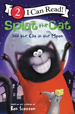 Splat the Cat and the Cat in the Moon: An Early Reading Story of Space and Astronomy for Kids (Ages 4–8) (I Can Read Level 2)