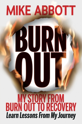 Burn Out: My story from burn out to recovery “Learn lessons from my journey”
