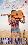 To Make You Feel My Love by Maggie Wells