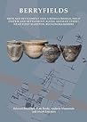 Berryfields: Iron Age Settlement and a Roman Bridge, Fieldsystem and settlement along Akeman Street nearFleet Marston, Buckinghamshire (Oxford Archaeology Monograph)