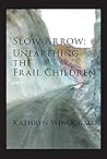 Slow Arrow: Unearthing The Frail Children