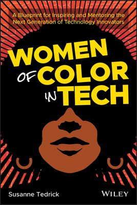 Women of Color in Tech: A Blueprint for Inspiring and Mentoring the Next Generation of Technology Innovators (Paperback)