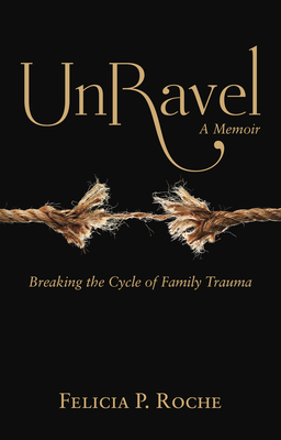 Unravel: Breaking the Cycle of Family Trauma