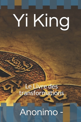 Yi King: Le Livre des transformations (Paperback)