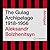 The Gulag Archipelago 1918-1956: An Experiment in Literary Investigation