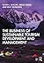 The Business of Sustainable Tourism Development and Management