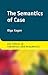 The Semantics of Case (Key Topics in Semantics and Pragmatics)