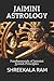 Jaimini Astrology: Fundamentals of Jaimini Jyotish Principles