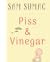 Piss & Vinegar