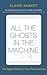 All the Ghosts in the Machine: The Digital Afterlife of your Personal Data