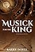 Musick for the King: A Hist...