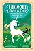 For Unicorn Lovers Only History, Mythology, Facts, and More by Penelope Gwynne