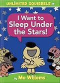 I Want to Sleep Under the Stars! (Unlimited Squirrels, #3)