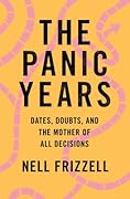 The Panic Years: Dates, Doubts, and the Mother of All Decisions